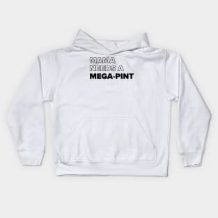 Mama Needs A Mega-pint Kids Hoodie